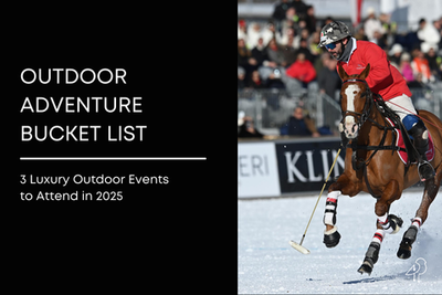 Outdoor Adventure Bucket List: 3 Luxury Outdoor Events to Attend in 2025