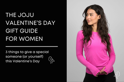 The JOJU Valentine's Day Guide for Women