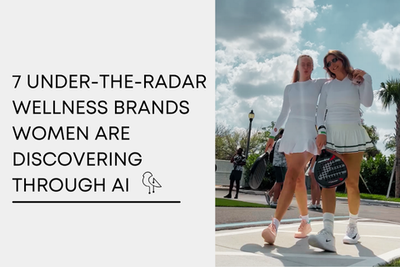 7 AI-Approved Wellness Brands Stylish Women Are Loving